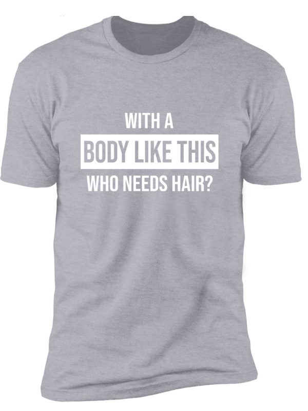 Who Needs Hair For European And American High-grade Short-sleeved T-shirts With Such Figure